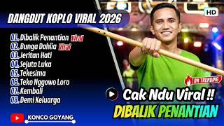 Download lagu CAK NDU VIRAL !! DIBALIK PENANTIAN - BUNGA DAHLIA - JERITAN HATI || FULL ALBUM DANGDUT KOPLO TERBARU mp3