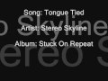 Stereo Skyline-Tongue Tied Lyrics 