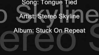 Stereo Skyline-Tongue Tied Lyrics