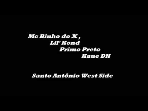 Binho do x, Lil Kond, Primo Preto e Kaue DH - Santo Antônio West Side