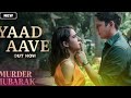 YAAD AAVE FULL MUSIC Murder Mubarak Movie Songs Sara Ali Khan New Song 2024 Latest Song