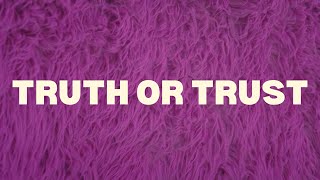 Truth or Trust
