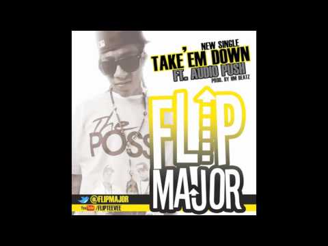 Flip Major Ft. AudioPush - Take'Em Down - (Prod By HM Beatz)