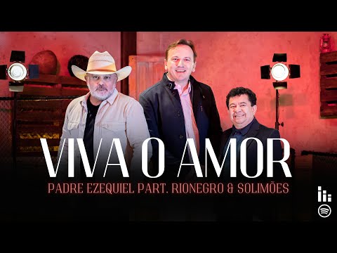 VIVA O AMOR - Padre Ezequiel Part. Rionegro e Solimões