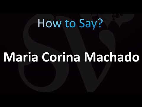 How to Pronounce ''Maria Corina Machado'' Correctly! (Nobel Peace Prize)
