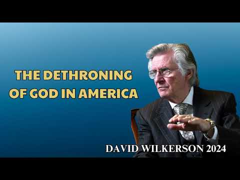 David Wilkerson - The Dethroning of God in America | Must Hear
