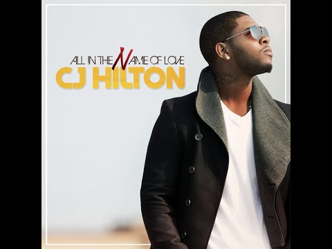 CJ Hilton - All in the Name of Love