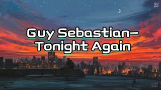 Tonight Again - Guy Sebastian (Lyrics) 🎵