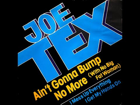 Joe Tex ~ Ain't Gonna Bump No More (With No Big Fat Woman) 1977 Disco Purrfection Version