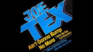 Joe Tex ~ Ain&#39;t Gonna Bump No More (With No Big Fat Woman) 1977 Disco Purrfection Version