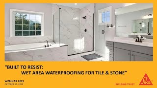 Webinar: Built to Resist: Wet Area Waterproofing for Tile and Stone