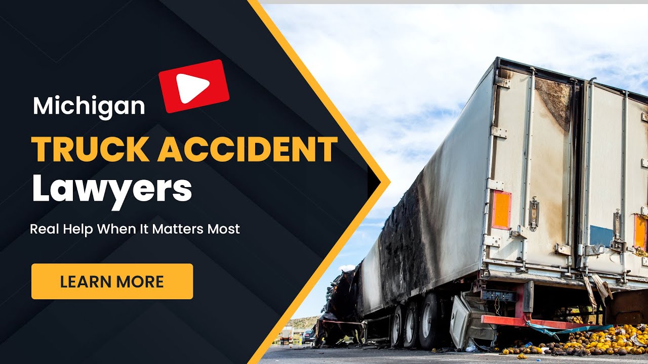 Michigan Truck Accident Lawyer - Real Help When It Matters Most