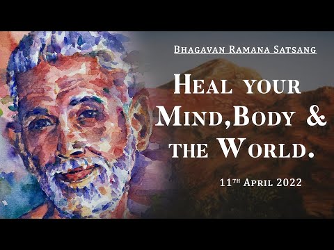 377. Bhagavan Ramana Satsang - Heal your Mind, Body and the World.