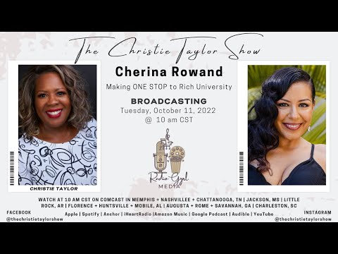 The Christie Taylor Show: Cherina Rowand | Making ONE STOP to Rich University