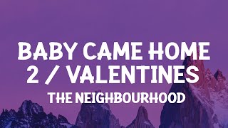 The Neighbourhood - Baby Came Home 2 / Valentines (Lyrics)  don&#39;t just sit in front of me