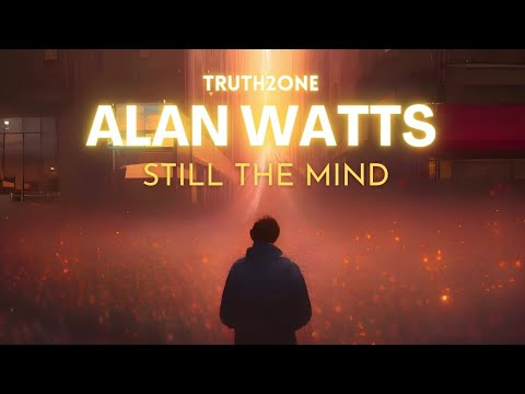 Alan Watts - Still The Mind