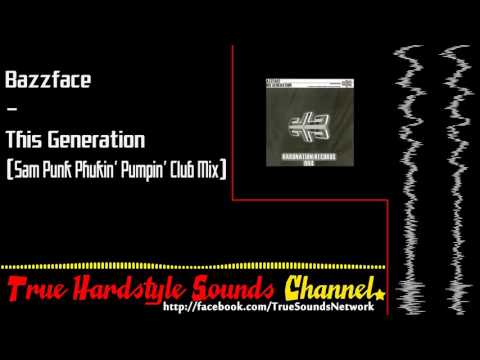 Bazzface - This Generation (Sam Punk Phukin' Pumpin' Club Mix)
