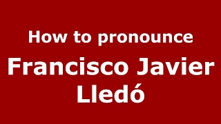 How to pronounce Francisco Javier Lledó
