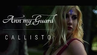 Ann my Guard - Callisto (OFFICIAL VIDEO)