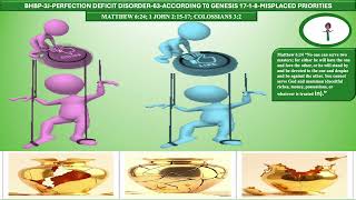 BHBP-3J-PERFECTION DEFICIT DISORDER-63-ACCORDING T0 GENESIS-17-1 S8-MISPLACED PRIORITIES