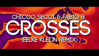Chicco Secci & Fabio B - Crosses (Eelke Kleijn Remix)
