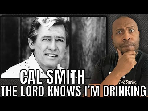 I Love It | First Time Hearing Cal Smith - The Lord Knows I’m Drinking Reaction