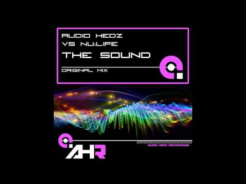 Nu:life, Audio Hedz - The Sound (Original Mix) [AHR [Audio Hedz Recordings]]