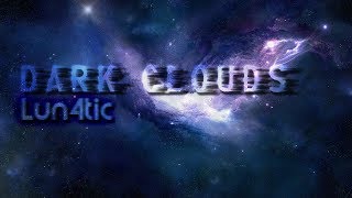 DARK CLOUDS by Lun4tic [Dark-Space-Music]