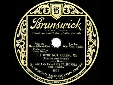 1930 Abe Lyman - If You’re Not Kissing Me (Phil Neely, vocal)