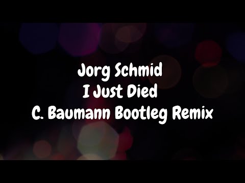 Jorg Schmid - I Just Died (C. Baumann Bootleg Remix)