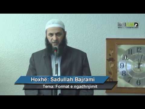 Format e ngadhnjimit [HUTBE] - Hoxhë Sadullah Bajrami