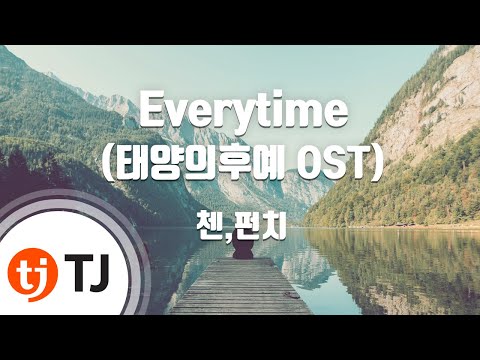 [TJ노래방] Everytime(태양의후예OST) - 첸(EXO),펀치(CHEN,Punch) / TJ Karaoke