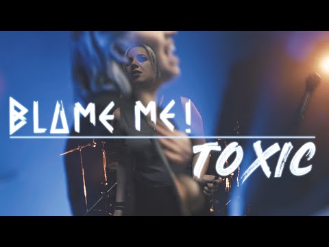Blame Me! - Toxic (Official Music Video)