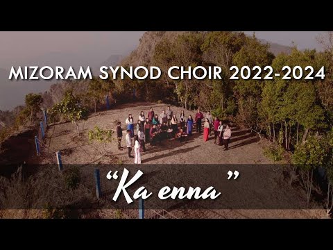 Mizoram Synod Choir (2022 - 2024) - Ka ênna (Official Music Video)