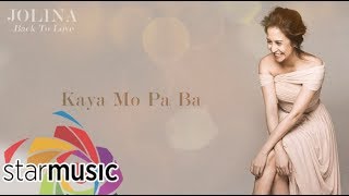 Jolina Magdangal - Kaya Mo Pa Ba (Audio) 🎵