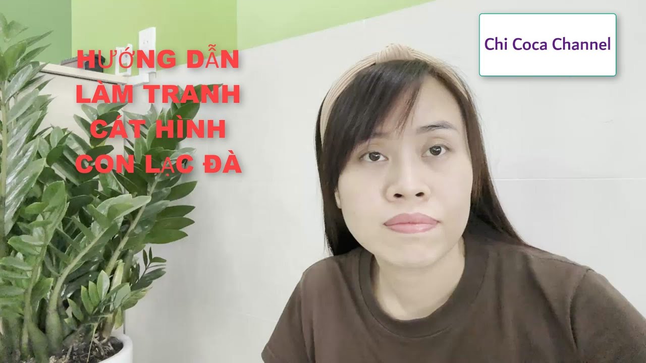 Chi Coca Channel | HƯỚNG DẪN LÀM TRANH CÁT HÌNH CON LẠC ĐÀ
