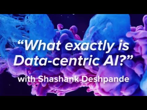 What is Data-centric AI? with Shashank Deshpande