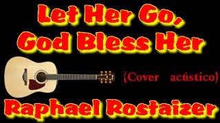 Let her go, God bless her (The Louvin Brothers) - Raphael Rostaizer