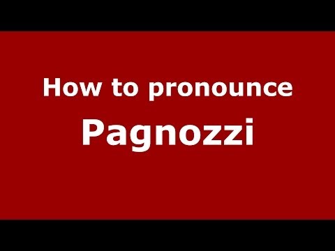 How to pronounce Pagnozzi (Italian/Italy) - PronounceNames.com