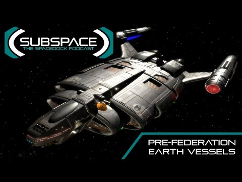 Star Trek: Pre-Federation Starships Pt 1 (ft. Trekyards) - Subspace Podcast