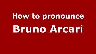 How to pronounce Bruno Arcari