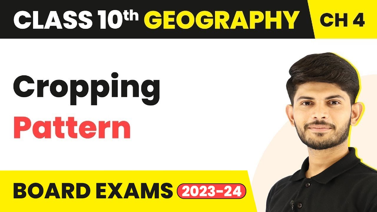 Cropping Pattern - Agriculture | Class 10 Geography 2023-24