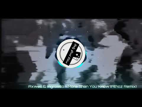 Axwell & Ingrosso - More Than You Know (Athøz Remix)