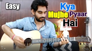 Kya Mujhe Pyaar Hai - Most Easy Hindi Guitar Cover