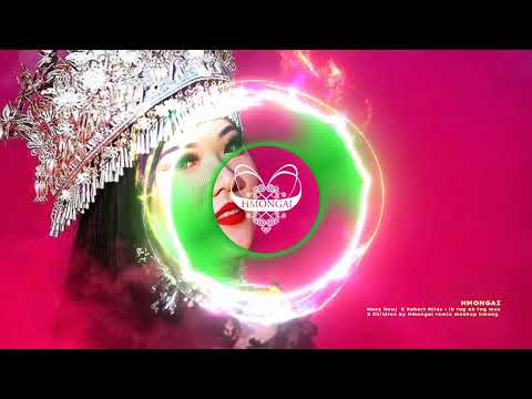 Macy Hawj  X Robert Miles - ib tag ob tag mus X Children by Hmongai remix mashup hmongai Remastered