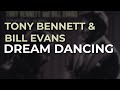 Tony Bennett & Bill Evans - Dream Dancing (Official Audio)