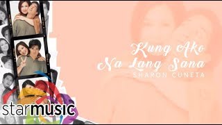 Sharon Cuneta - Kung Ako Na Lang Sana (Audio) 🎵 | Kung Ako Na Lang Sana