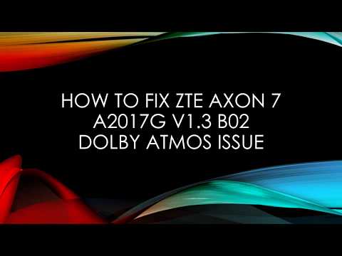 ZTE Axon 7 Oreo A2017G v1.3.0 B02 Dolby Issue Fixed (No Root)