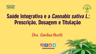 18ª Aula - Saúde Integrativa e a Cannabis: Prescrição, Dosagem e Titulação - Dra. Carolina Nocetti