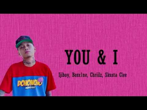 You & I - Ijiboy x Bosx1ne x Chriilz x Skusta Clee ( Lyrics Video )